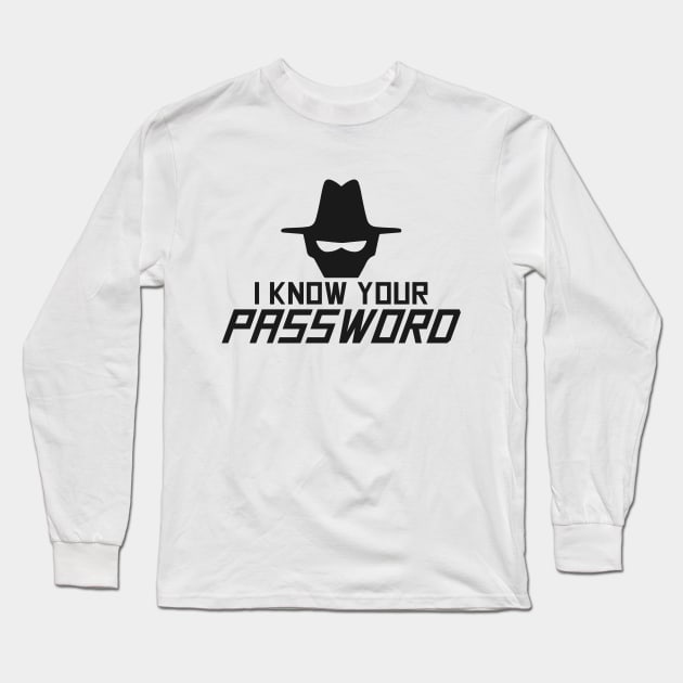 Know Password Spooky Scary Hacker Hacking Long Sleeve T-Shirt by Mellowdellow